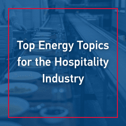 Top Energy Topics for the Hospitality Industry
