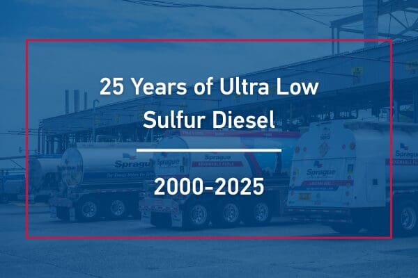 25 Years of Ultra Low Sulfur Diesel: A Look Back at Sprague’s Clean Fuel Legacy